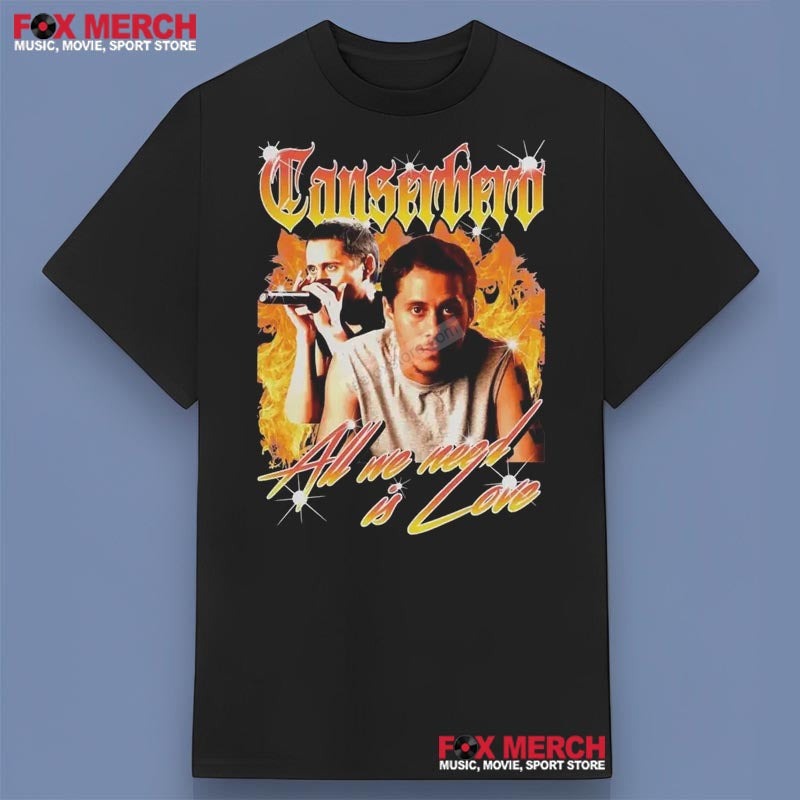 All We Need is Love Canserbero T-Shirt, hoodie, long sleeve, sweatshirt and tank top