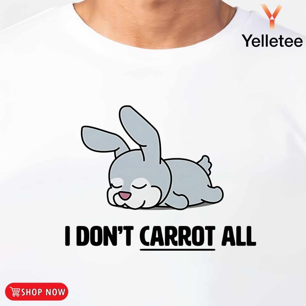 Bunny I don't carrot all chibi shirt