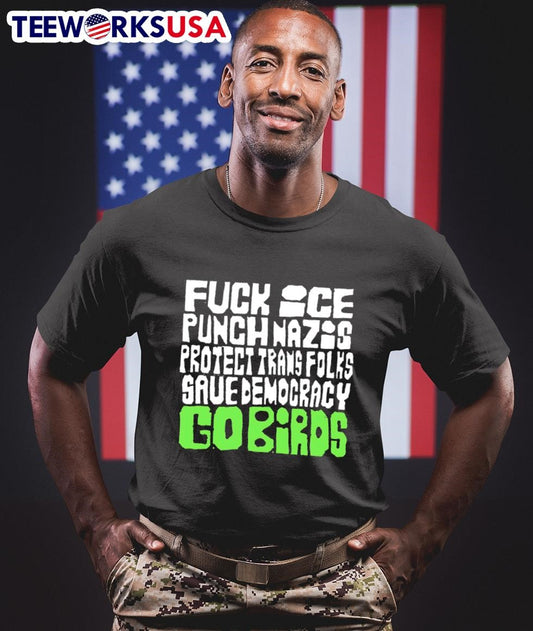 Fuck ice punch Nazis protect trans folks save democracy go Birds shirt