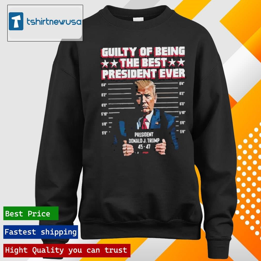 Funny Jason Jones Trump Guilty Of Being The Best President Ever 2024 T Shirt