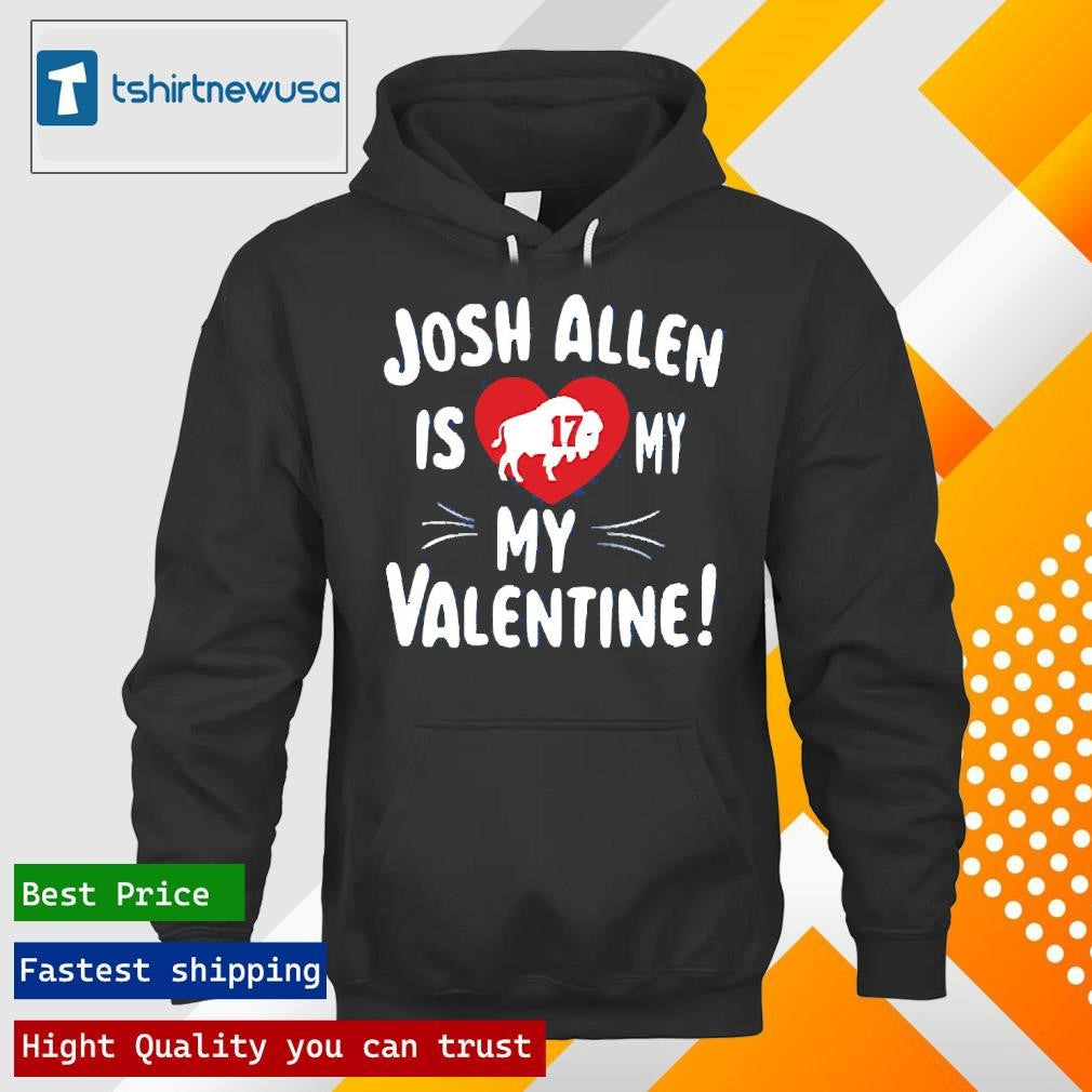 Funny Josh Allen Is My Valentine 2025 T Shirt