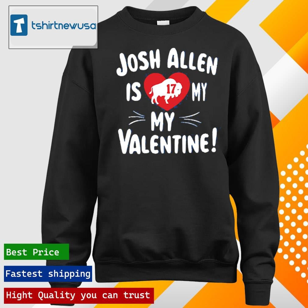 Funny Josh Allen Is My Valentine 2025 T Shirt