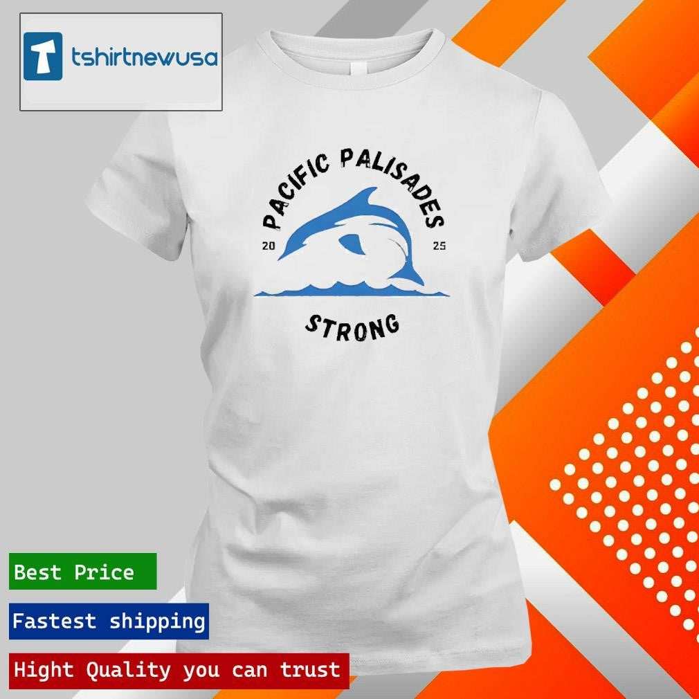 Funny Pacific Palisades Strong 2025 T-Shirt