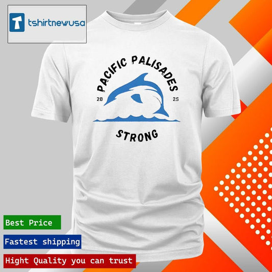 Funny Pacific Palisades Strong 2025 T-Shirt