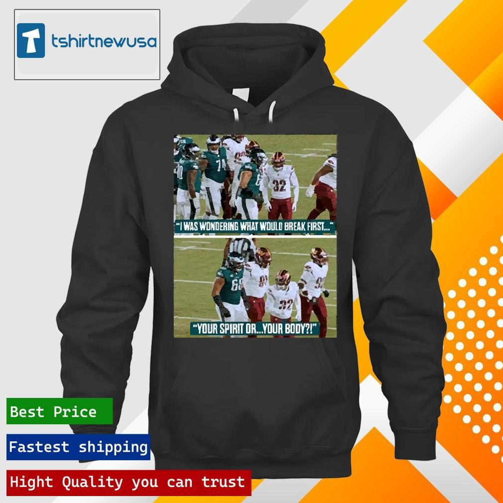 Funny Poster Jordan Mailata I Was Wondering What Would Break First Your Spirit Or Your Body 2025 Shirts