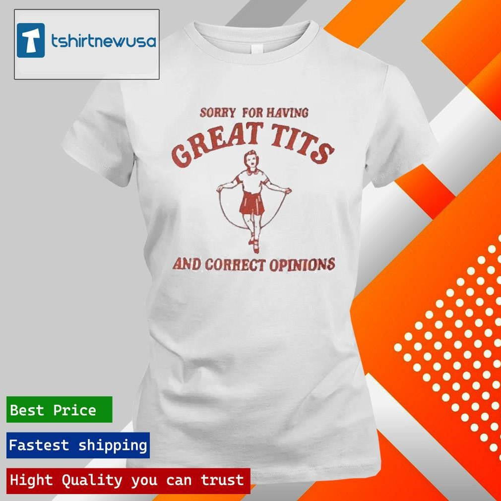 Funny Sorry For Having Great Tits Women Baby Unisex 2025 T Shirt