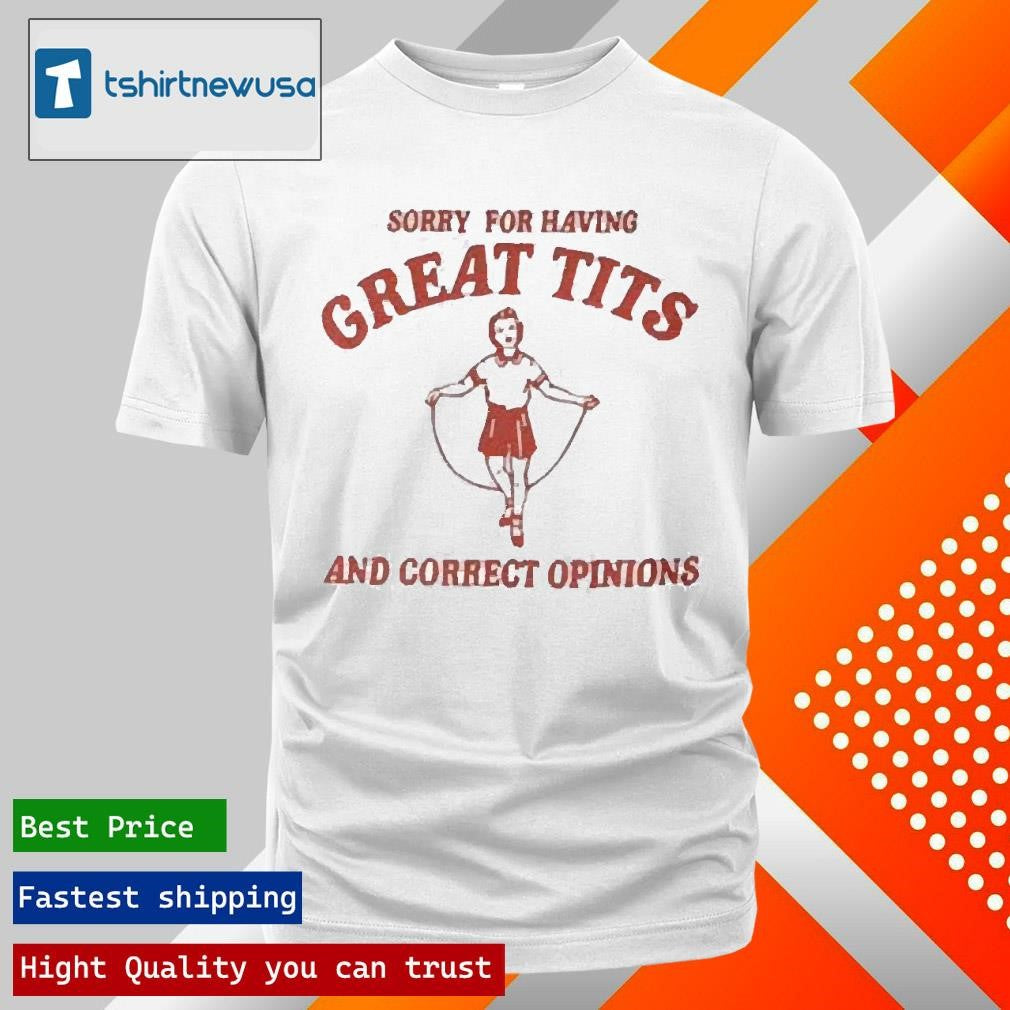 Funny Sorry For Having Great Tits Women Baby Unisex 2025 T Shirt