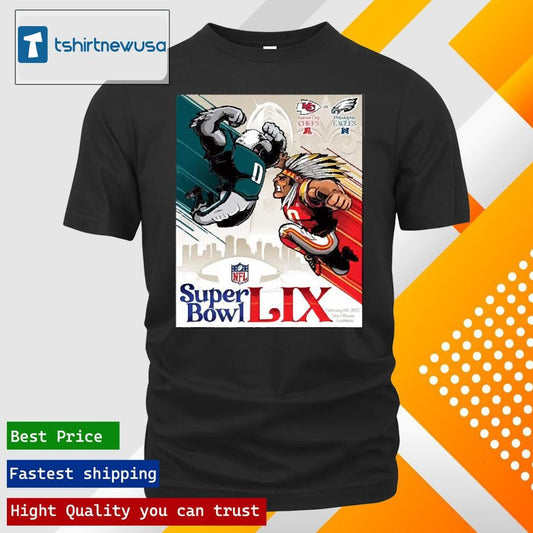 Funny Top Afc Kansas City Chiefs Vs Nfc Philadelphia Eagles Nfl Super Bowl Lix February 9th 2025 New Orleans Louisiana Mascot Poster Unisex T Shirt