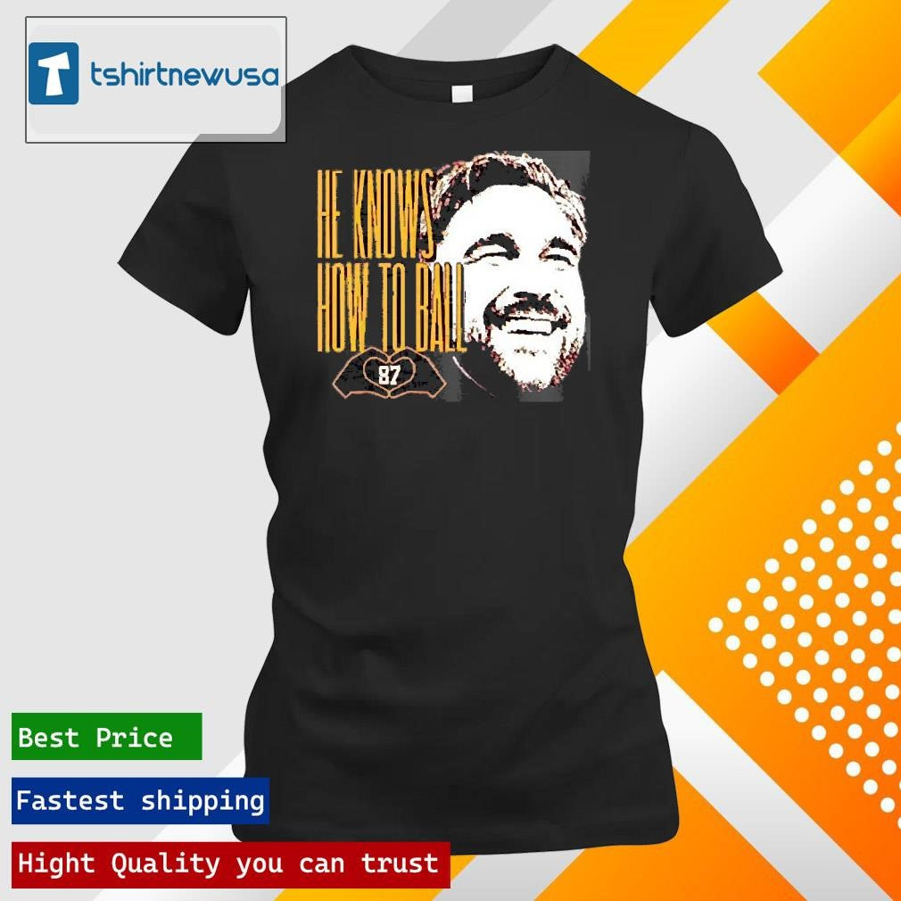 Funny Travis Kelce He Knows How To Ball Heart Hands 2025 T Shirt