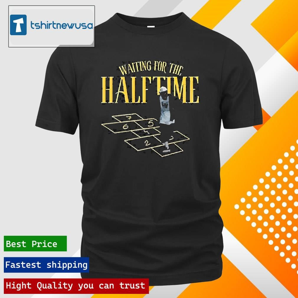 Funny Waiting For The Half Time Kendrick Lamar 2025 T Shirt