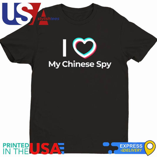 I Love My Chinese Spy T-shirt