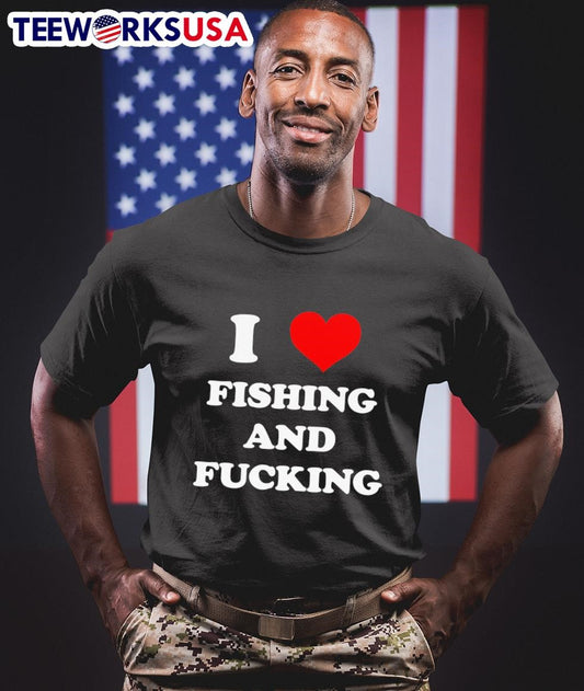 I heart fishing and fucking shirt