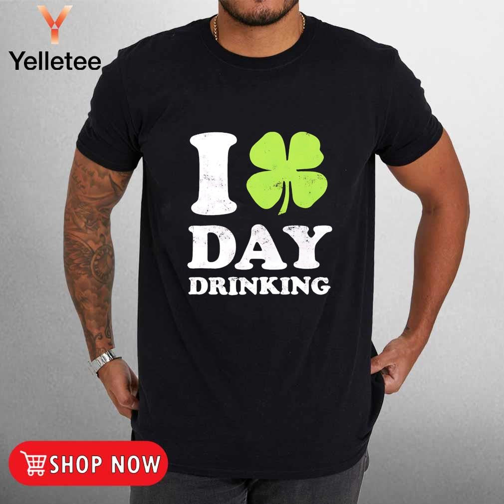 I love day drinking shamrock St. Patrick’s day shirt