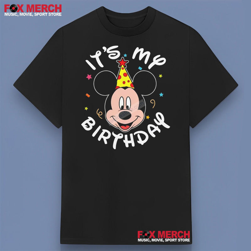 Mickey Mouse It's My Birthday T-Shirt, hoodie, long sleeve, sweatshirt and tank top