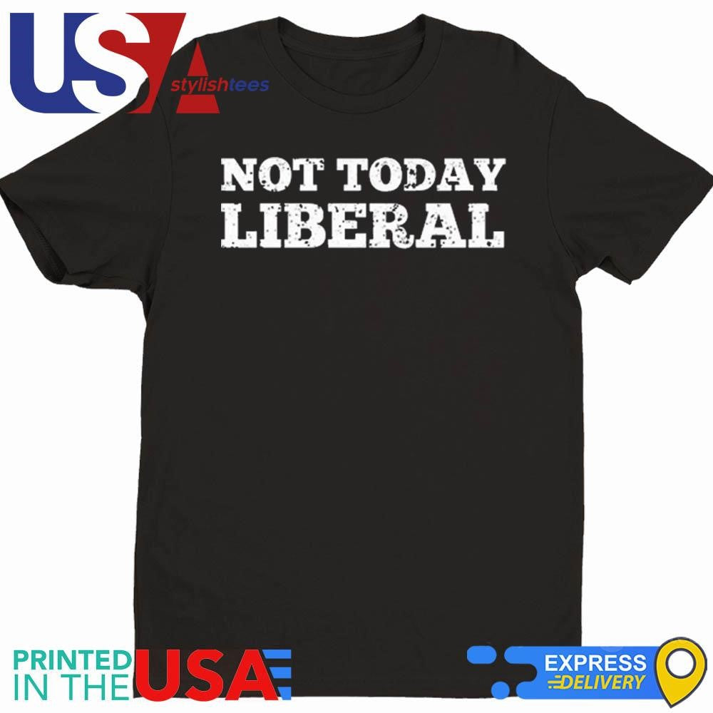 Milfbeomgyu Not Today Liberal T-shirt