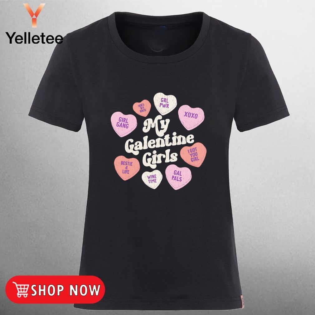 My galentine's girls conversation hearts Valentine's day shirt