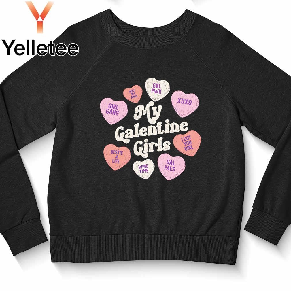 My galentine's girls conversation hearts Valentine's day shirt