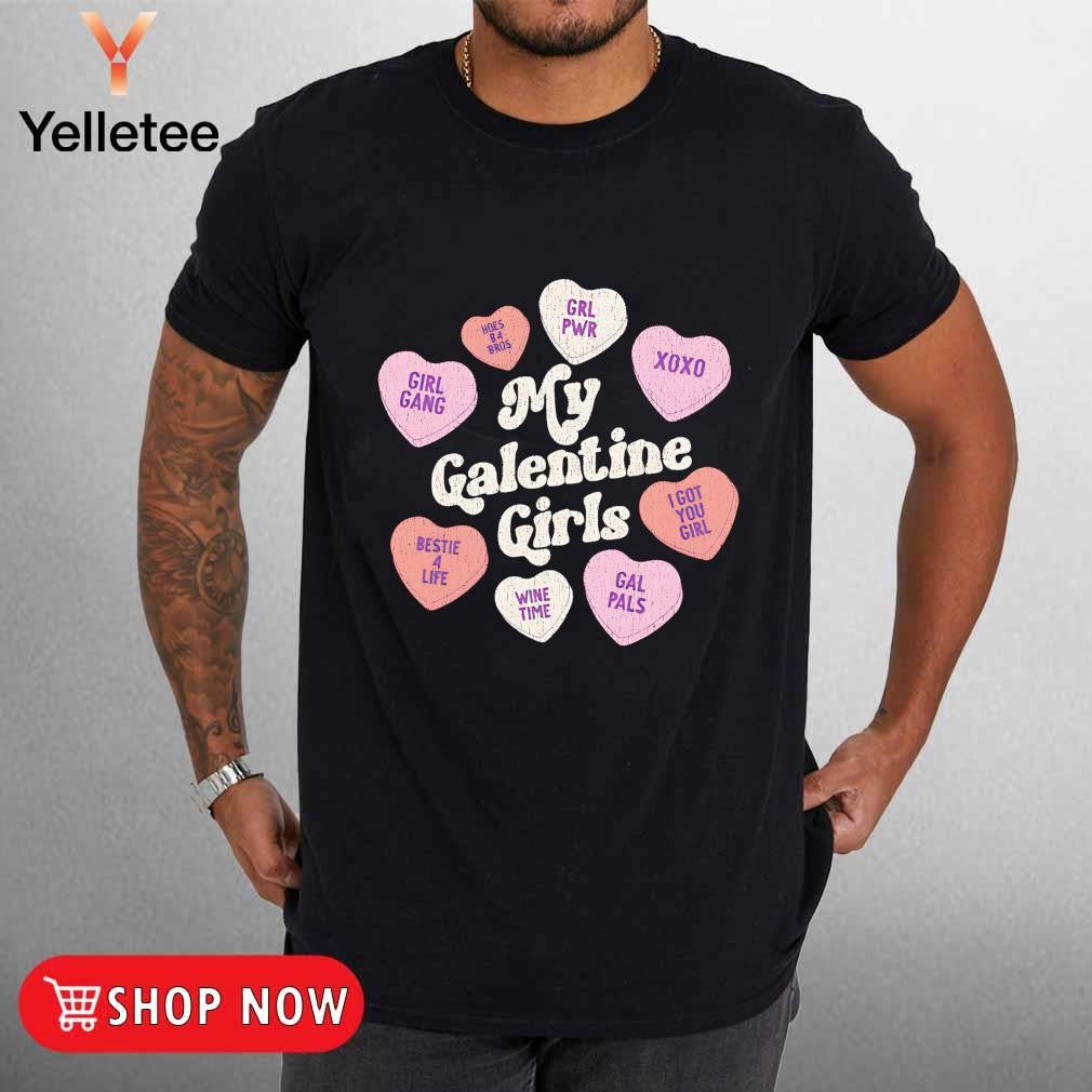 My galentine's girls conversation hearts Valentine's day shirt