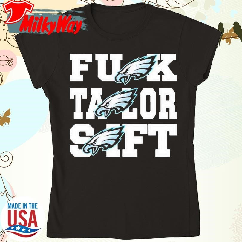 Official Eagles Fuck Taylor 2025 Shirt