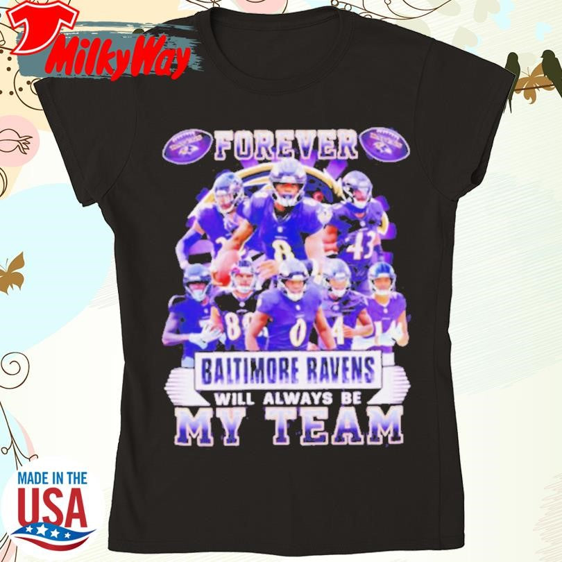 Official Forever Baltimore Ravens will always be my team players shirt