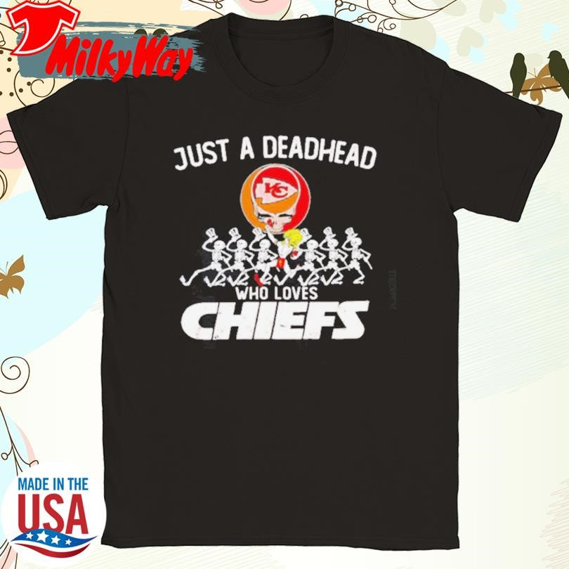 Official Grateful Dead Just a Deadhead Who Loves Kansas City Chiefs shirt