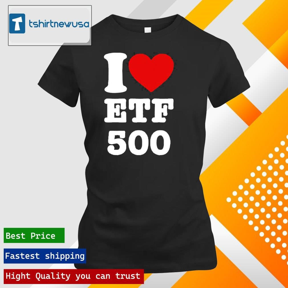 Official I Love Etf 500 2025 T-Shirt