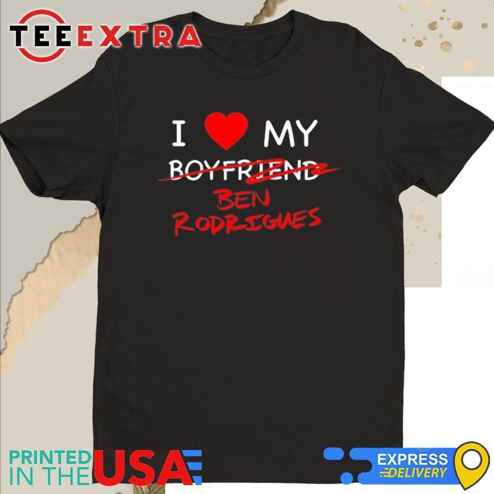 Official I Love My Ben Rodrigues Shirt