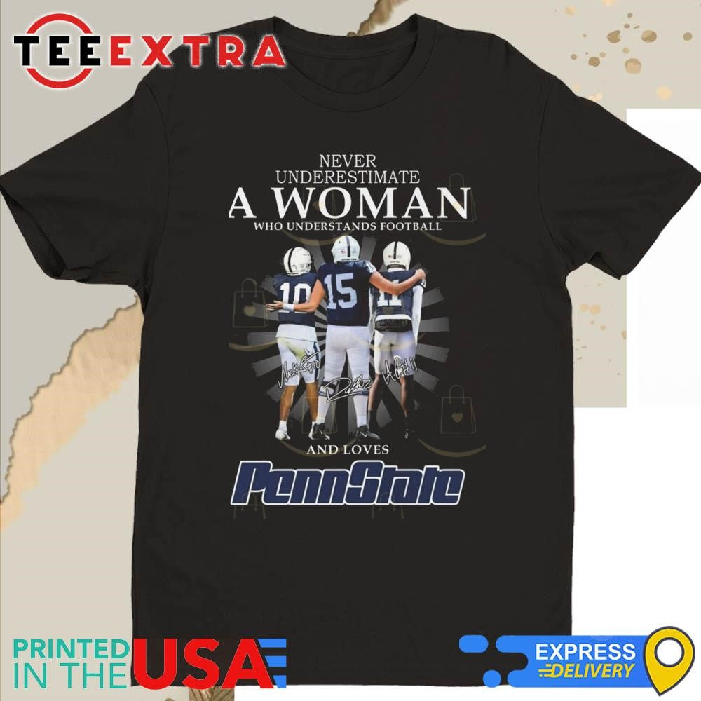 Official Never Underestimate A Woman Who Understands Football And Loves Penn State Nittany Lions Signatures 2025 Shirt