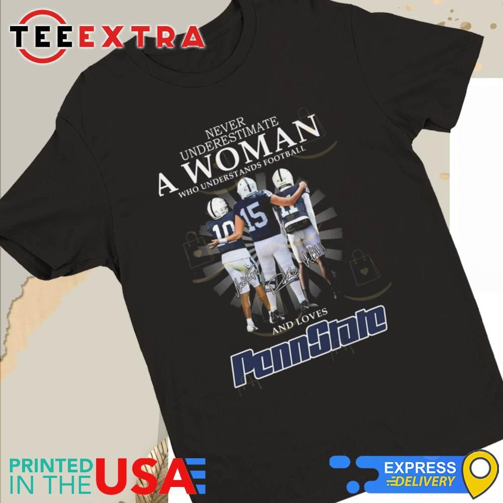 Official Never Underestimate A Woman Who Understands Football And Loves Penn State Nittany Lions Signatures 2025 Shirt