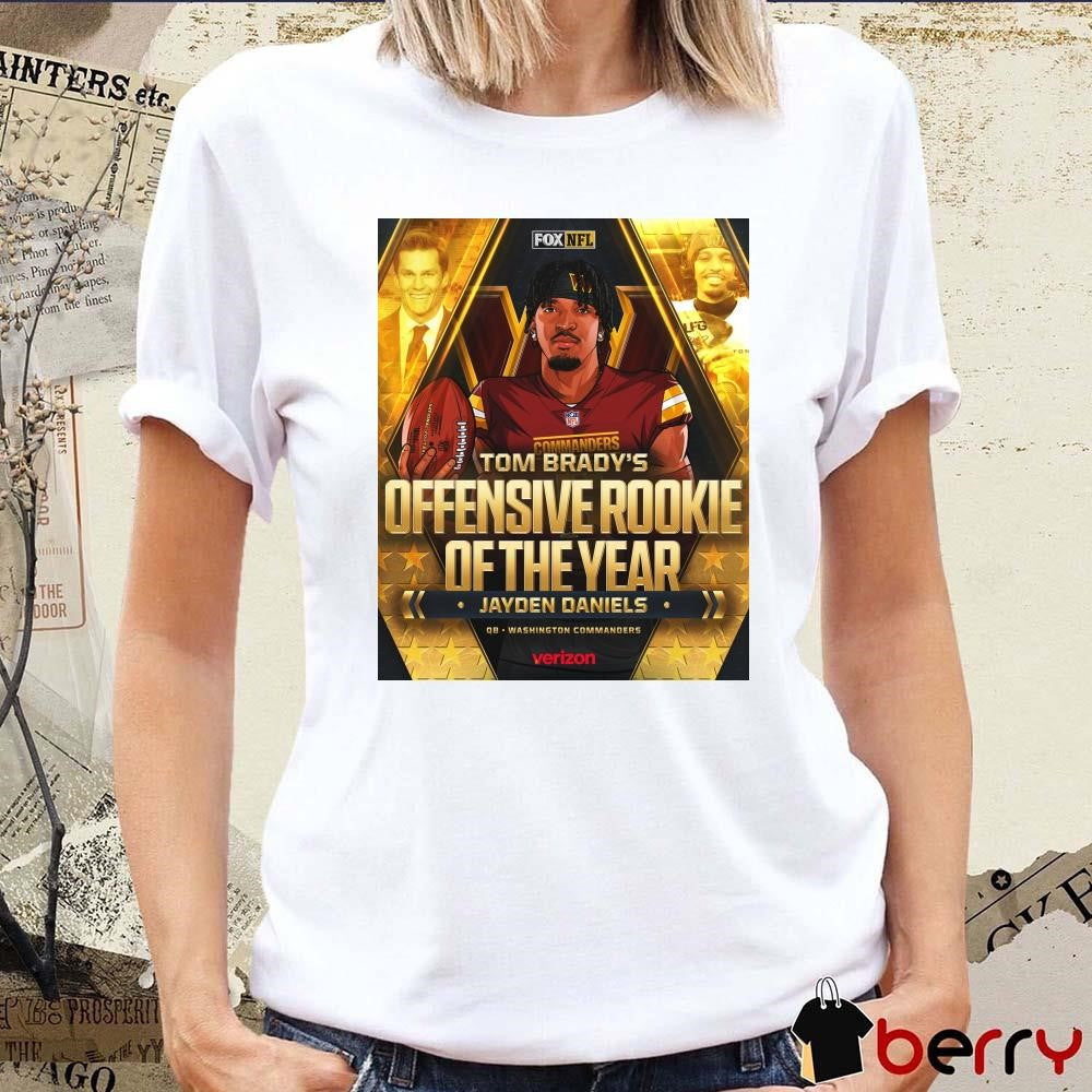 Official Poster Tom Brady's 2024 Offensive Rookie Of The Year Jayden Daniels QB Washington Commanders NFL t-shirt