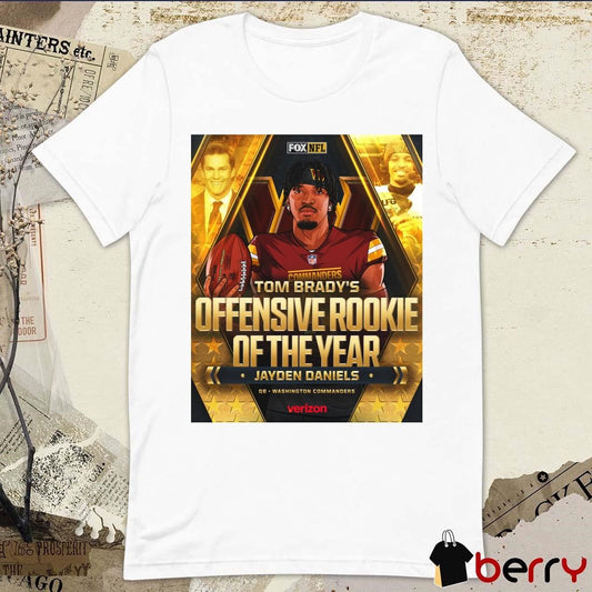 Official Poster Tom Brady's 2024 Offensive Rookie Of The Year Jayden Daniels QB Washington Commanders NFL t-shirt