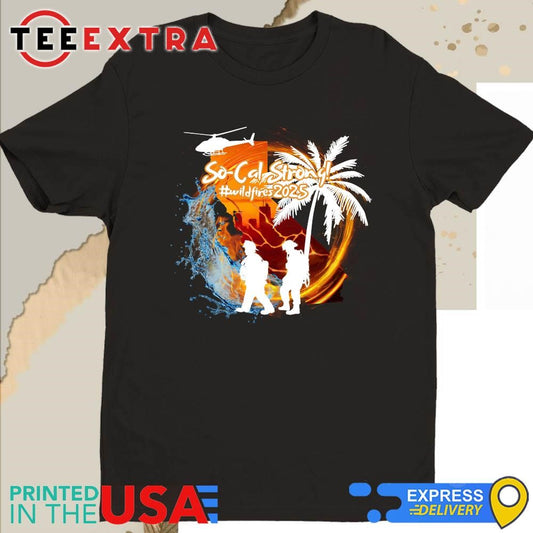 Original Southern California Strong Wildfires Shirtt