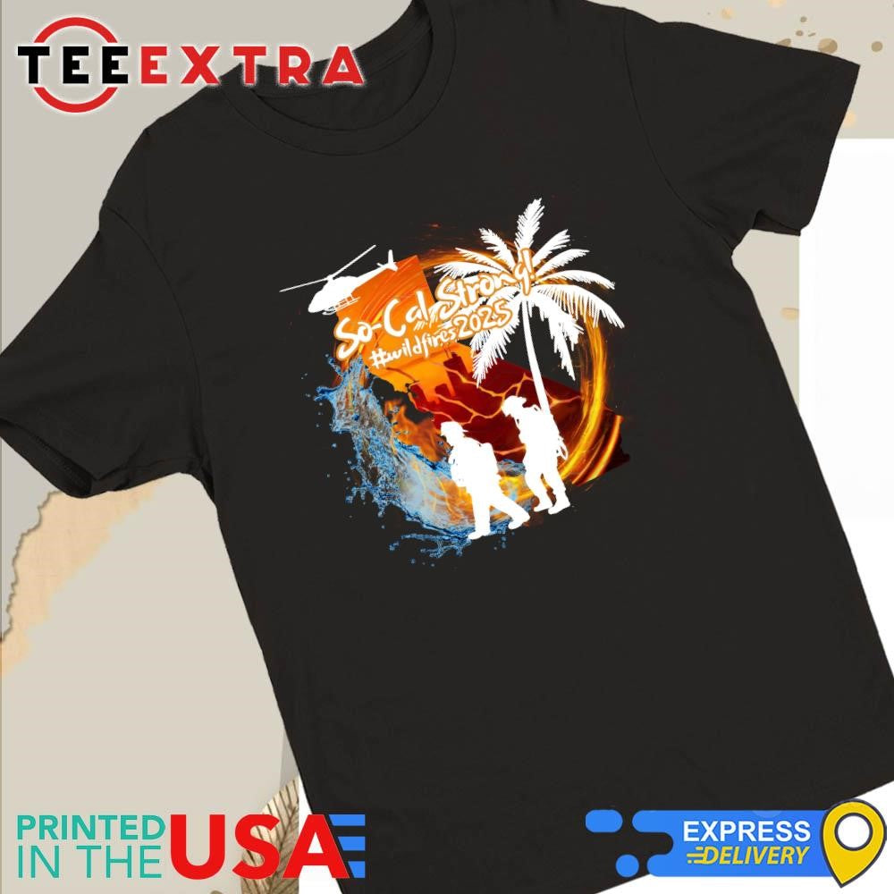 Original Southern California Strong Wildfires Shirtt