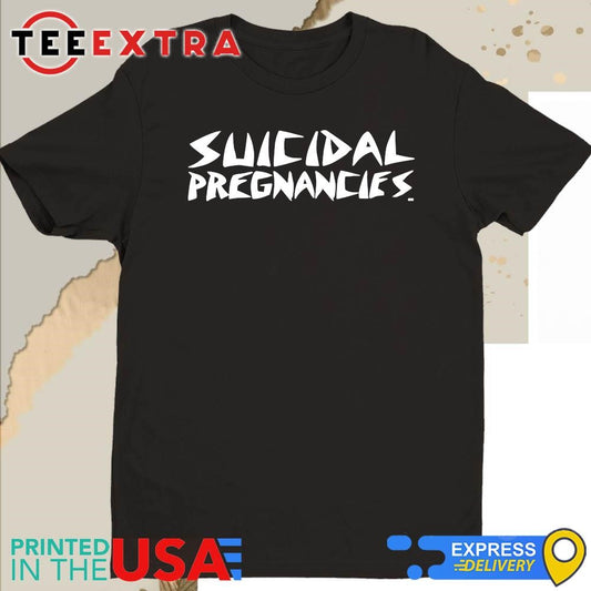 Original Suicidal Pregnancies Suicide Awareness Shirt