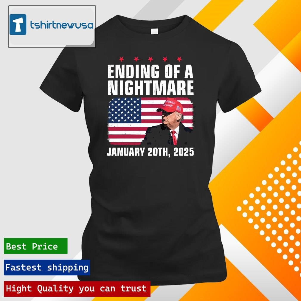 Original Trump Ending Of A Nightmare January 20th 2025 T-Shirt