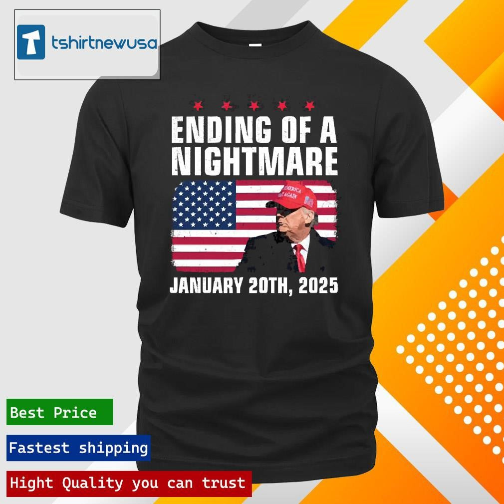 Original Trump Ending Of A Nightmare January 20th 2025 T-Shirt