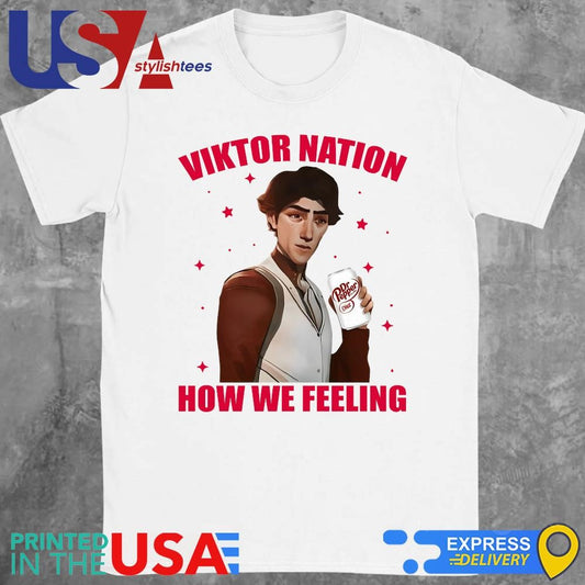 Original Viktor Nation How We Feeling Shirt