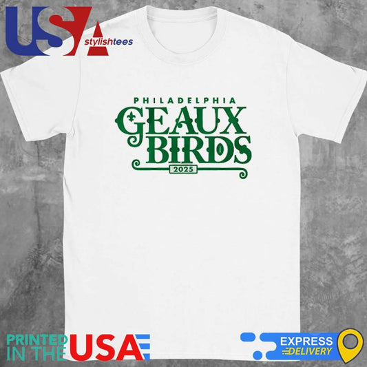 Philadelphia Geaux Birds 2025 Shirt