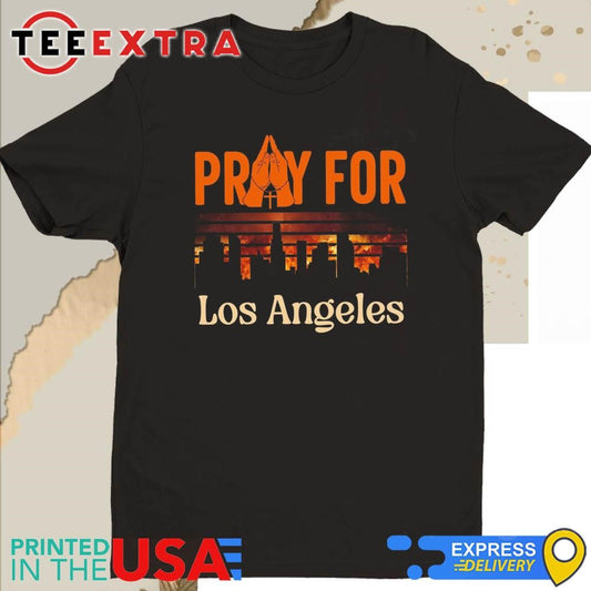 Pray For California Stand With LA Los Angeles Fire 2025 Shirt