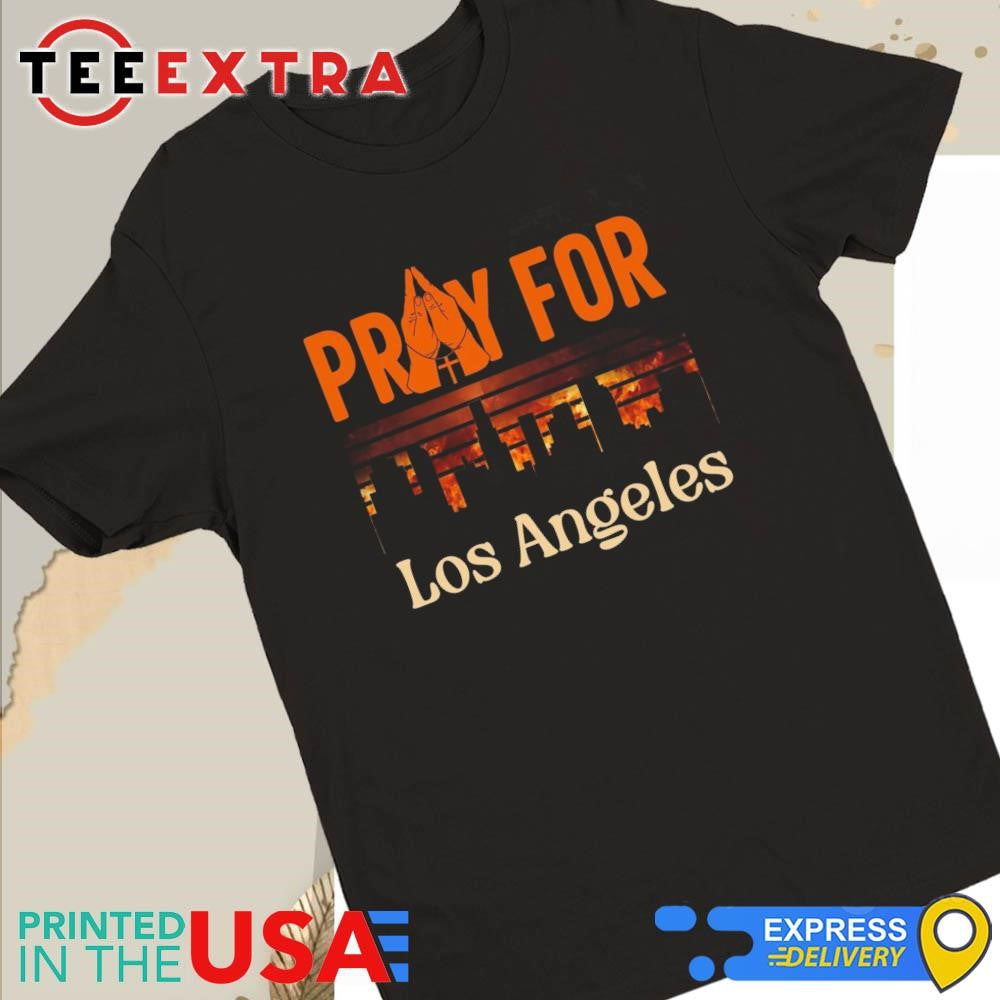 Pray For California Stand With LA Los Angeles Fire 2025 Shirt