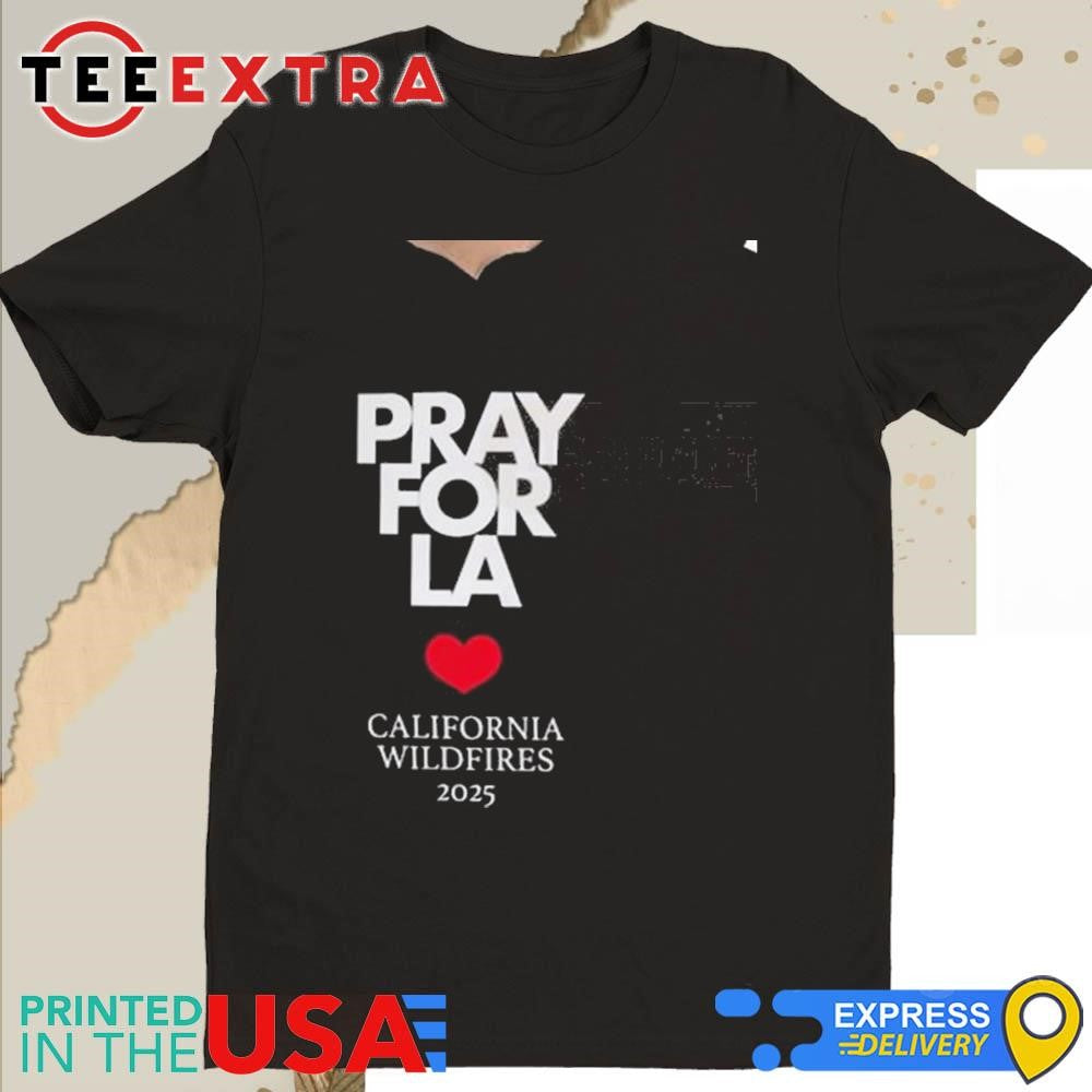 Pray For La California Wildfires 2025 Shirt