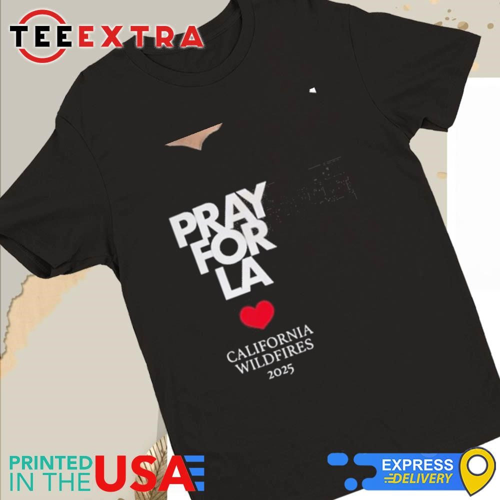 Pray For La California Wildfires 2025 Shirt