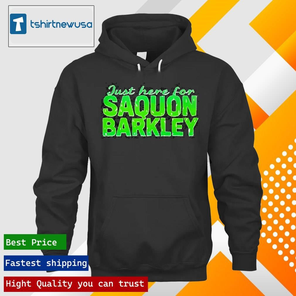 Premium Just Here For Saquon Barkley Fly Eagles 2025 T Shirt