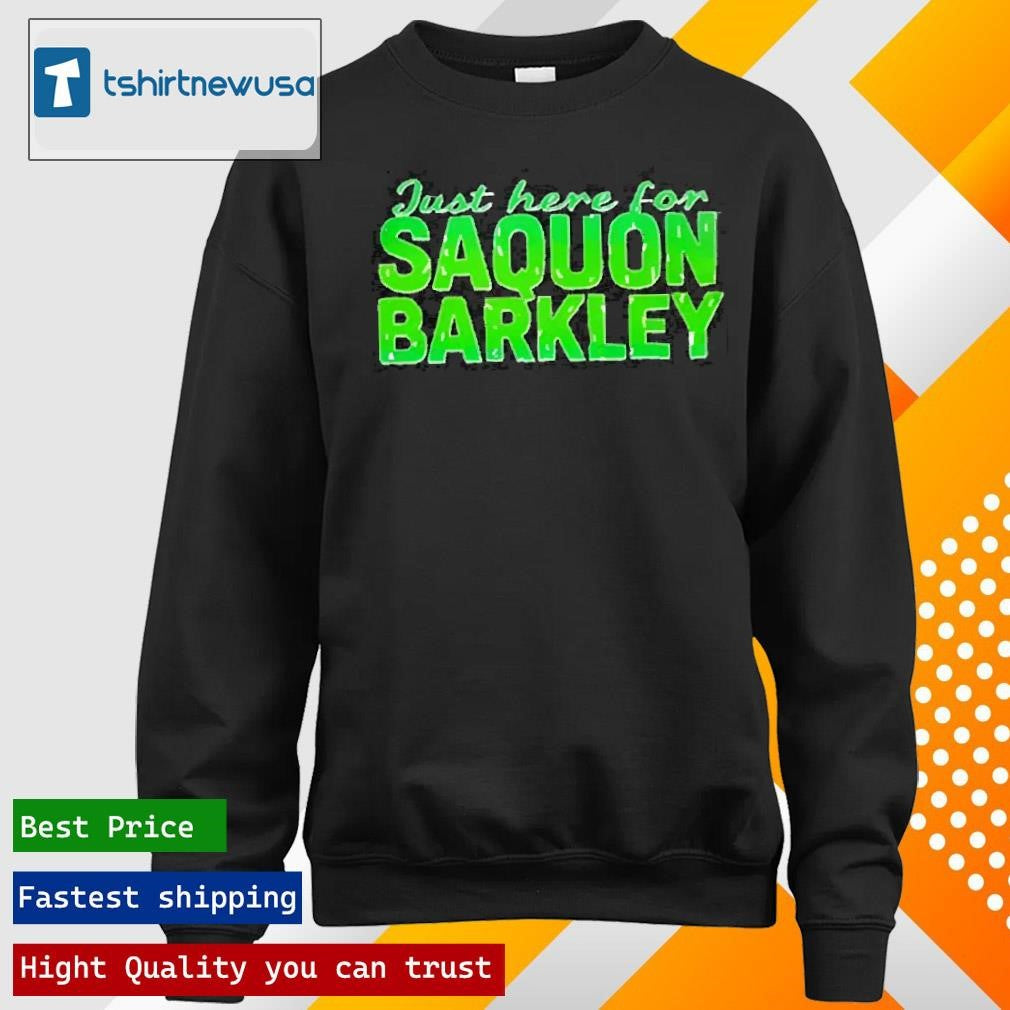 Premium Just Here For Saquon Barkley Fly Eagles 2025 T Shirt