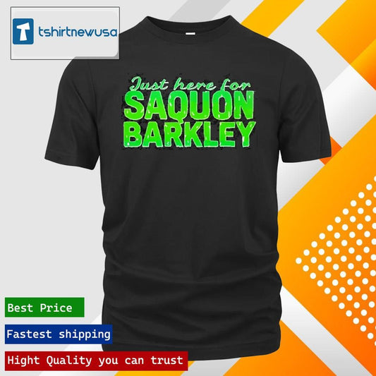 Premium Just Here For Saquon Barkley Fly Eagles 2025 T Shirt