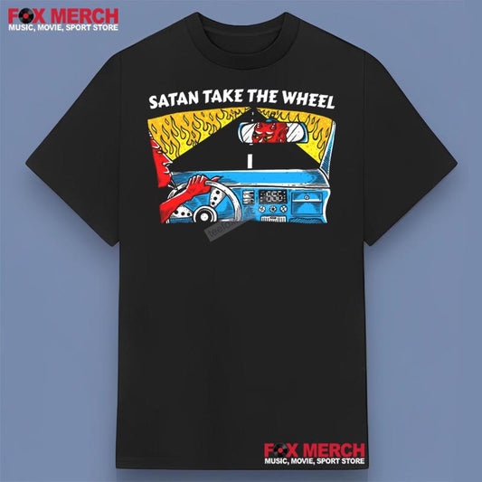 Satan Take The Wheel Shirt, hoodie, long sleeve, sweatshirt and tank top