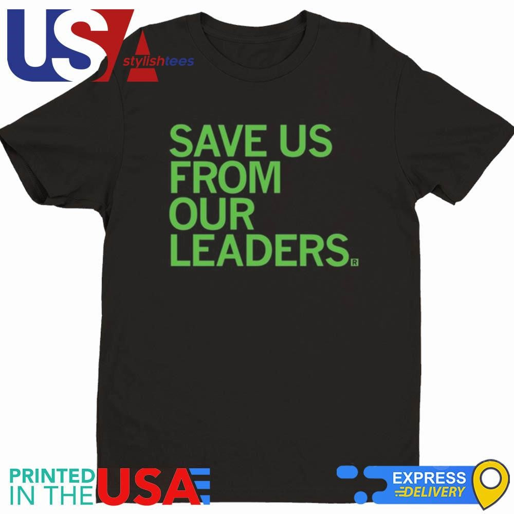 Save Us From Our Leaders Shirt