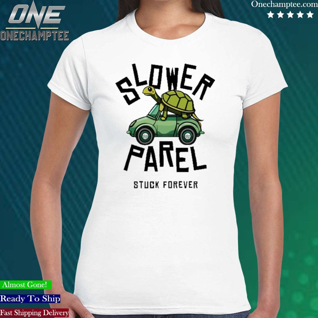 Slower Parel Stuck Forever T-Shirt