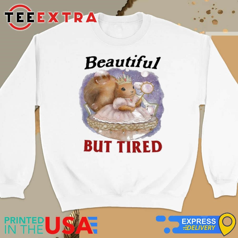 Squirrel Beautiful But Tired Shirt