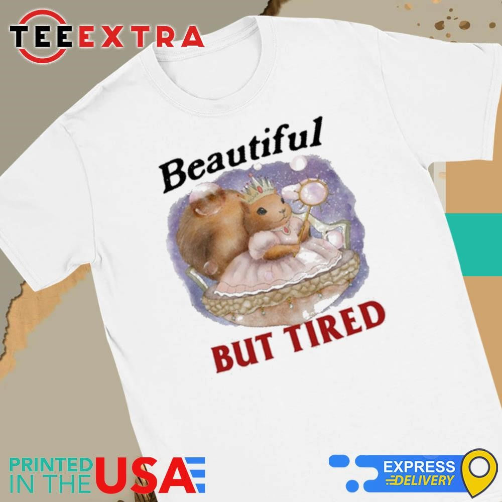 Squirrel Beautiful But Tired Shirt